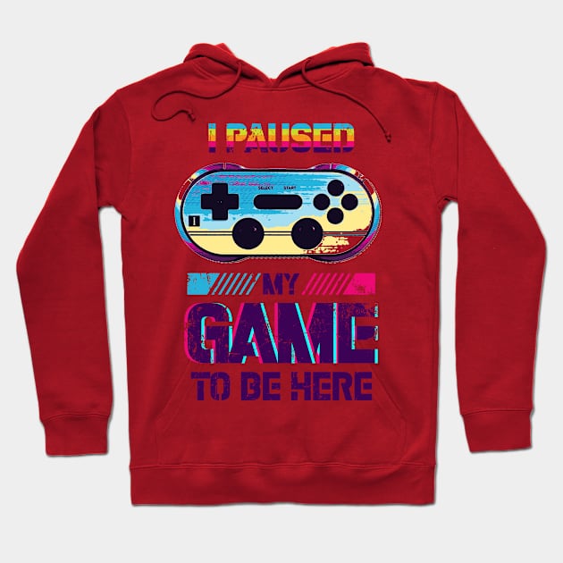 pause my game to be here Hoodie by ANIMEPEDIA